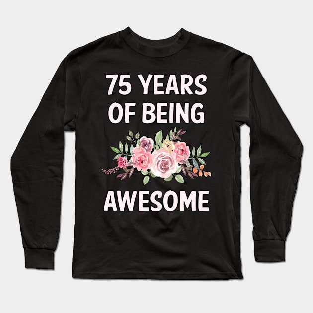 Flowers 75 Years Of Being Awesome Long Sleeve T-Shirt by rosenbaumquinton52